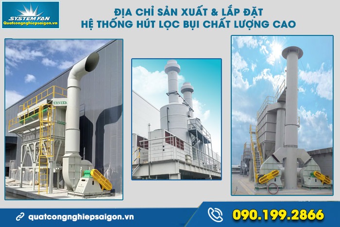 Địa chỉ sản xuất - lắp đặt hệ thống hút lọc bụi công nghiệp số 1 Việt Nam